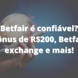 Betfair Brasil: é Confiável? Bônus de R$200, Exchange e Sportbook!