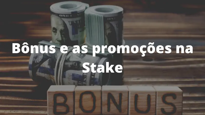 Bônus e as promoções na Stake