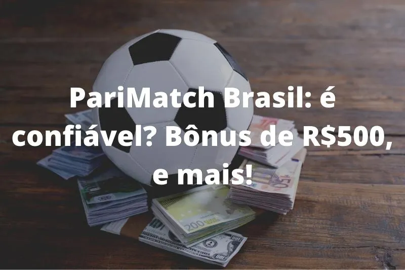 PariMatch Brasil: é confiável Bônus de R$500, e mais!