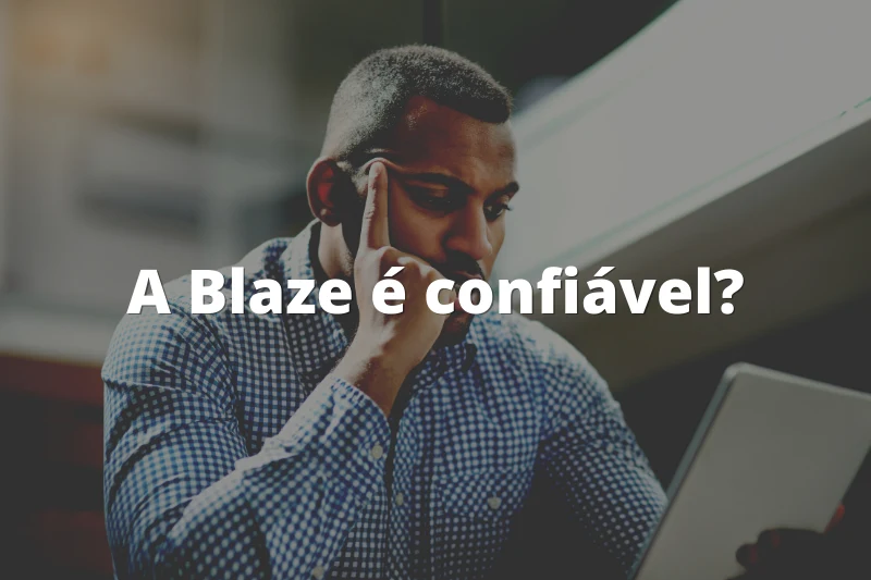 A Blaze é confiável?