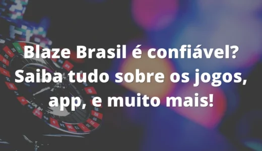 Blaze Brasil: é Confiável? Conheça as Apostas, App, e Mais!