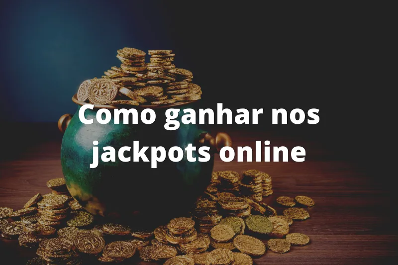 Como ganhar nos jackpots online