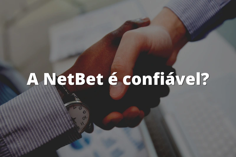 A NetBet é confiável?