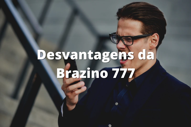 Desvantagens da Brazino777