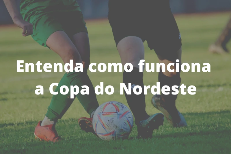 Entenda como funciona a Copa do Nordeste