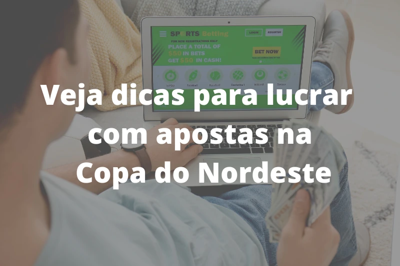 Veja dicas para lucrar em apostas na Copa do Nordeste
